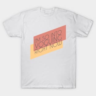 I'm So Into Voguing Right Now (Light Ver) T-Shirt